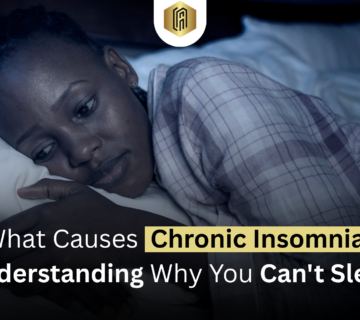 What Causes Chronic Insomnia? Understanding Why You Can’t Sleep